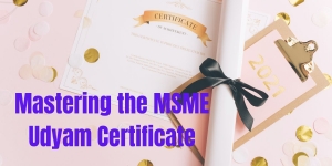 Unlocking Growth with MSME Udyam Certificate
